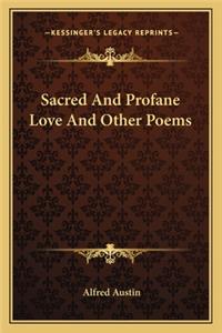 Sacred and Profane Love and Other Poems