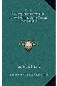 The Conquerors of the New World and Their Bondsmen