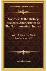 Sketches Of The History, Manners, And Customs Of The North American Indians