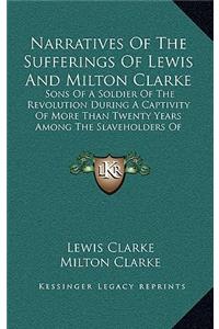 Narratives Of The Sufferings Of Lewis And Milton Clarke