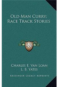 Old Man Curry; Race Track Stories