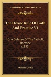 Divine Rule of Faith and Practice V1