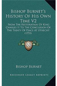 Bishop Burnet's History Of His Own Time V2