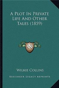 Plot in Private Life and Other Tales (1859)
