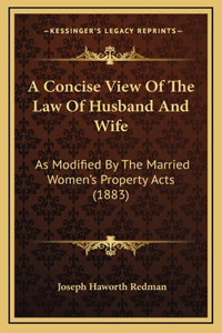 A Concise View of the Law of Husband and Wife