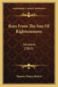 Rays from the Sun of Righteousness