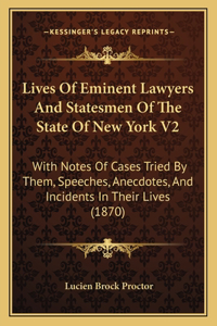 Lives of Eminent Lawyers and Statesmen of the State of New York V2