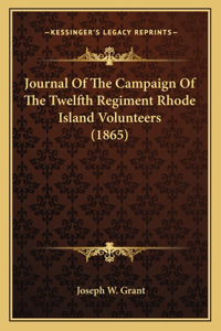 Journal Of The Campaign Of The Twelfth Regiment Rhode Island Volunteers (1865)