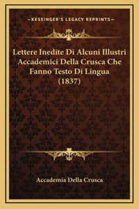 Lettere Inedite Di Alcuni Illustri Accademici Della Crusca Che Fanno Testo Di Lingua (1837)