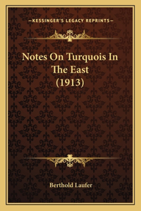 Notes On Turquois In The East (1913)