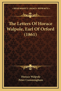 The Letters Of Horace Walpole, Earl Of Orford (1861)