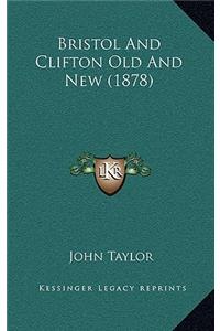 Bristol And Clifton Old And New (1878)