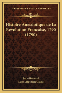 Histoire Anecdotique de La Revolution Francaise, 1790 (1790)