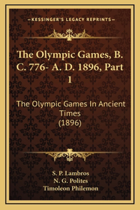 The Olympic Games, B. C. 776- A. D. 1896, Part 1