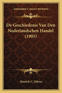 De Geschiedenis Van Den Nederlandschen Handel (1905)