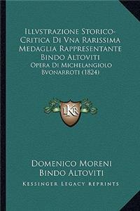 Illvstrazione Storico-Critica Di Vna Rarissima Medaglia Rappresentante Bindo Altoviti