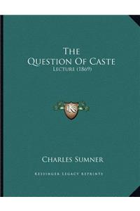 The Question Of Caste