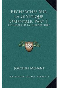 Recherches Sur La Glyptique Orientale, Part 1