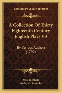 Collection Of Thirty Eighteenth Century English Plays V3