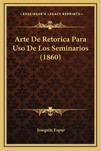 Arte De Retorica Para Uso De Los Seminarios (1860)