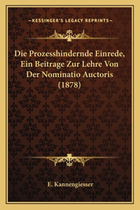 Die Prozesshindernde Einrede, Ein Beitrage Zur Lehre Von Der Nominatio Auctoris (1878)