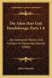 Alten Herr Und Handelswege, Parts 1-8