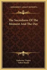 The Sacredness Of The Moment And The Day