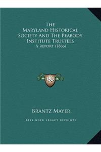 The Maryland Historical Society And The Peabody Institute Trustees