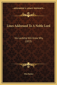 Lines Addressed To A Noble Lord