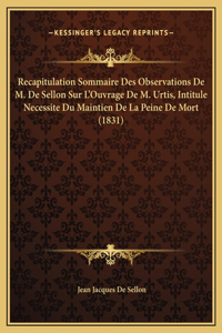 Recapitulation Sommaire Des Observations De M. De Sellon Sur L'Ouvrage De M. Urtis, Intitule Necessite Du Maintien De La Peine De Mort (1831)