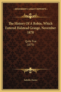 The History Of A Robin, Which Entered Halstead Grange, November 1870