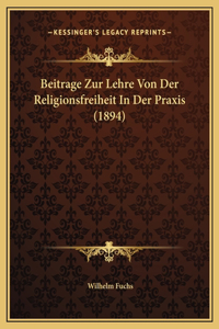 Beitrage Zur Lehre Von Der Religionsfreiheit In Der Praxis (1894)