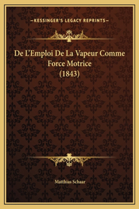 De L'Emploi De La Vapeur Comme Force Motrice (1843)