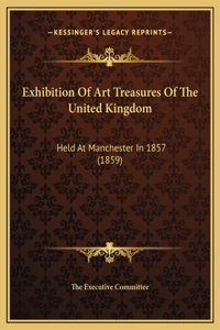 Exhibition Of Art Treasures Of The United Kingdom