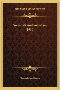 Socialists And Socialism (1910)