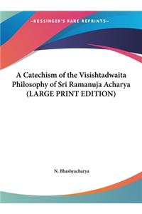 A Catechism of the Visishtadwaita Philosophy of Sri Ramanuja Acharya