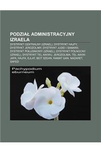 Podzia Administracyjny Izraela: Dystrykt Centralny (Izrael), Dystrykt Hajfy, Dystrykt Jerozolimy, Dystrykt Judei I Samarii