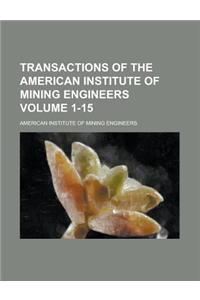 Transactions of the American Institute of Mining Engineers Volume 1-15