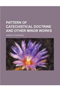 Pattern of Catechistical Doctrine and Other Minor Works