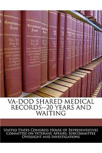 Va-Dod Shared Medical Records--20 Years and Waiting