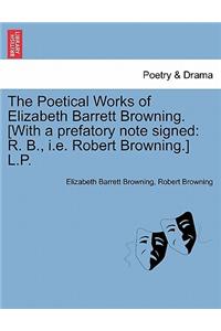 Poetical Works of Elizabeth Barrett Browning. [With a Prefatory Note Signed