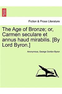 The Age of Bronze; Or, Carmen Seculare Et Annus Haud Mirabilis. [By Lord Byron.]