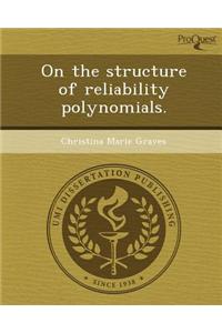 On the Structure of Reliability Polynomials