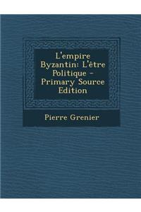 L'Empire Byzantin: L'Etre Politique