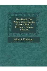 Handbuch Der Alten Geographie, Erster Band