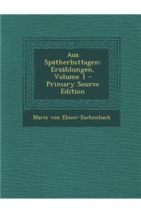 Aus Spatherbsttagen: Erzahlungen, Volume 1