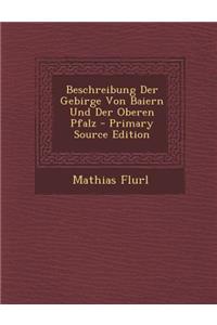 Beschreibung Der Gebirge Von Baiern Und Der Oberen Pfalz