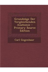 Grundzuge Der Vergleichenden Anatomie
