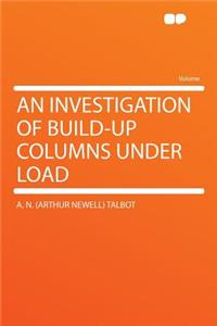 An Investigation of Build-Up Columns Under Load