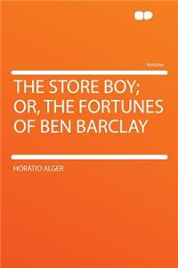 The Store Boy; Or, the Fortunes of Ben Barclay
